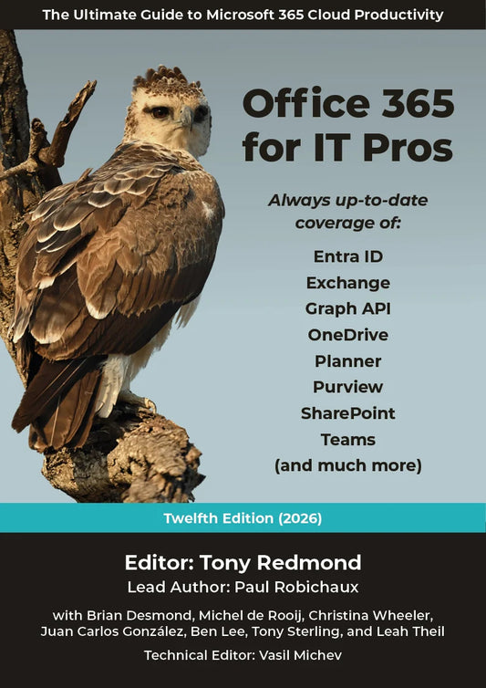 Office 365 for IT Pros (2026 Edition). The Ultimate Guide to Managing Microsoft 365. (Includes the Automating Microsoft 365 with PowerShell eBook)